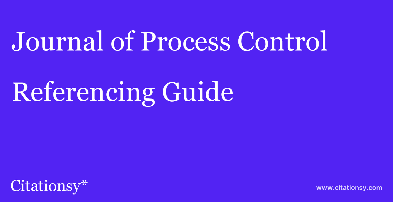 cite Journal of Process Control  — Referencing Guide